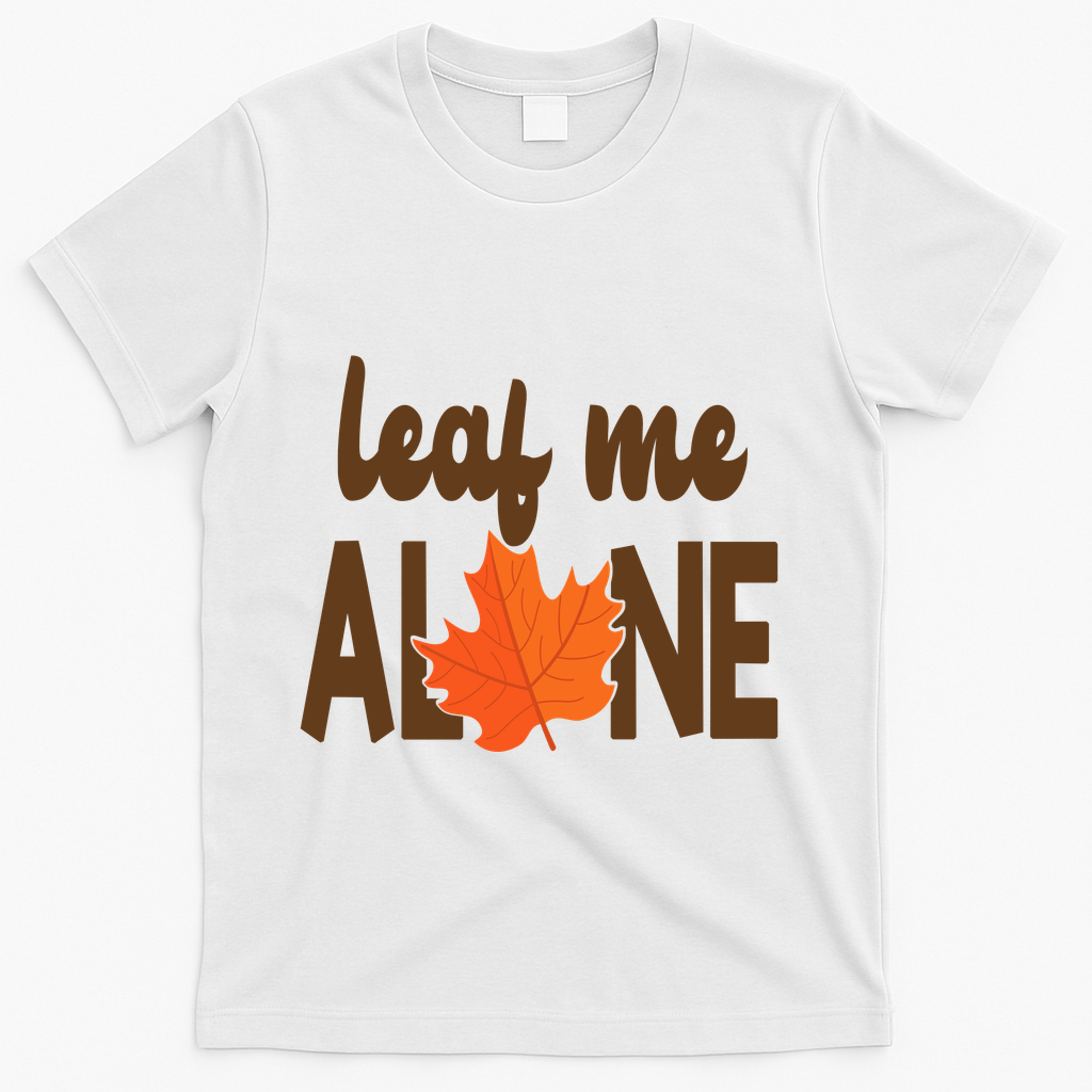 Leaf Me Alone Funny Fall T-Shirt - White