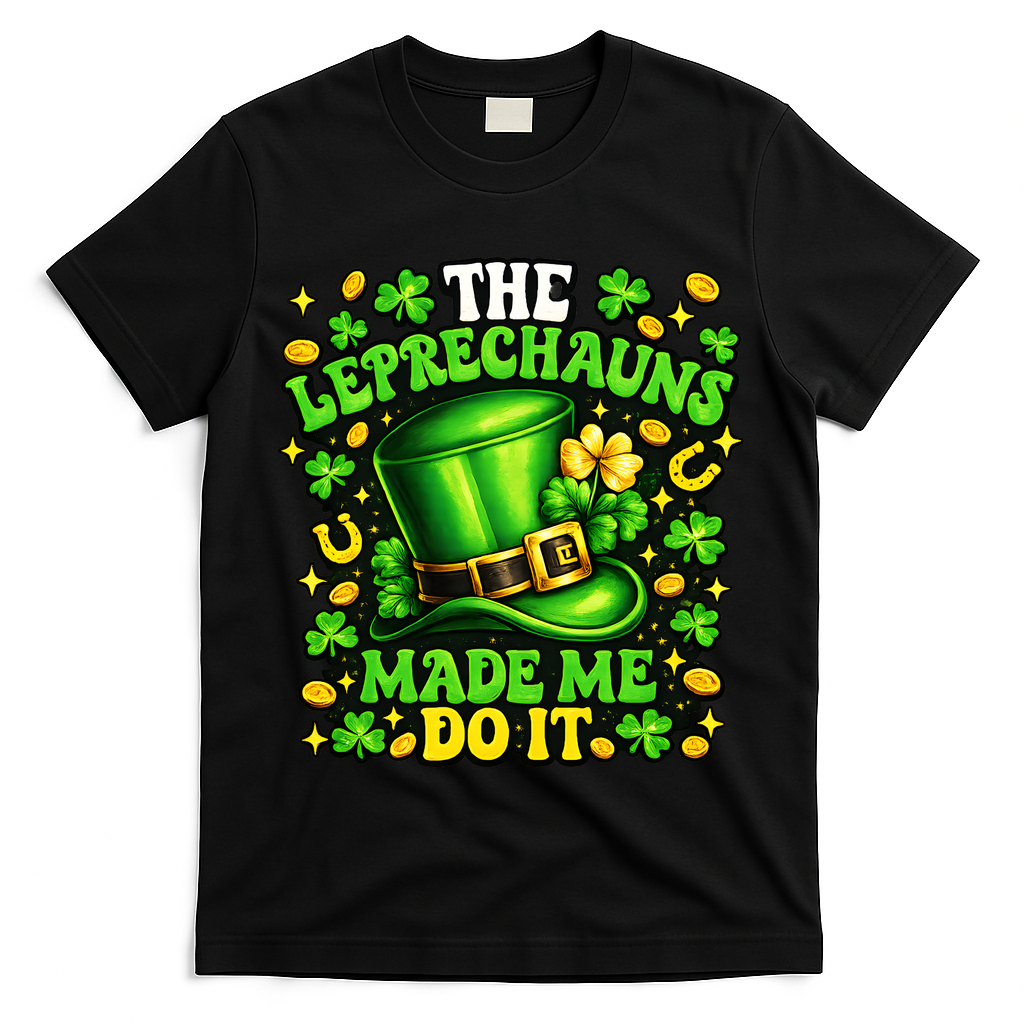 Leprechauns Made Me Do It St Patricks Day Shamrock T-Shirt