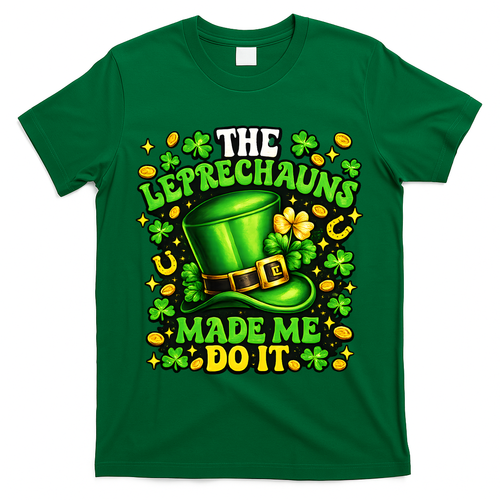 Leprechauns Made Me Do It St Patricks Day Shamrock T-Shirt