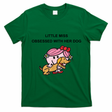 Little Miss Obsessed With Her Dog Funny Design T-Shirt - Irish Green