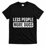 Less People More Dogs Funny Humorous Dog Lovers T-Shirt - Black
