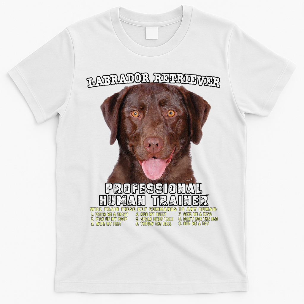 Labrador Retriever Chocolate Lab Professional Human Trainer Cute Dog T-Shirt - White