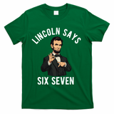 Lincoln Says 6-7 T-Shirt - Green