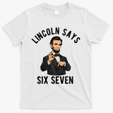 Lincoln Says 6-7 T-Shirt - White