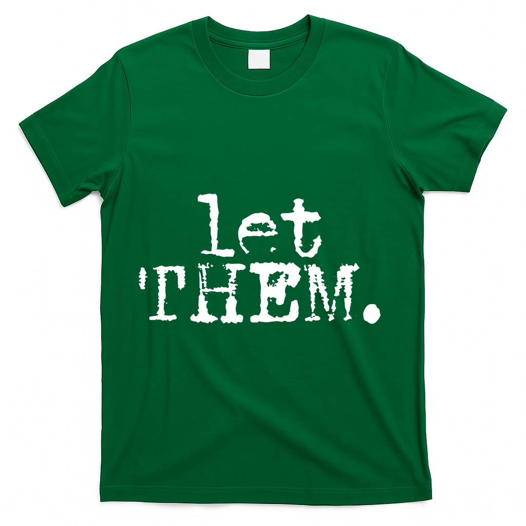 Let Them Inspirational Positive Saying Mental Health T-Shirt - Green