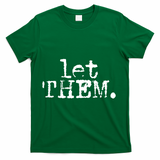Let Them Inspirational Positive Saying Mental Health T-Shirt - Green