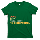 Love Thy Neighbors No Exceptions Jesus Bible Verse God T-Shirt