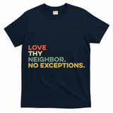 Love Thy Neighbors No Exceptions Jesus Bible Verse God T-Shirt