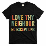 Love Thy Neighbors No Exceptions Jesus Bible Verse T-Shirt