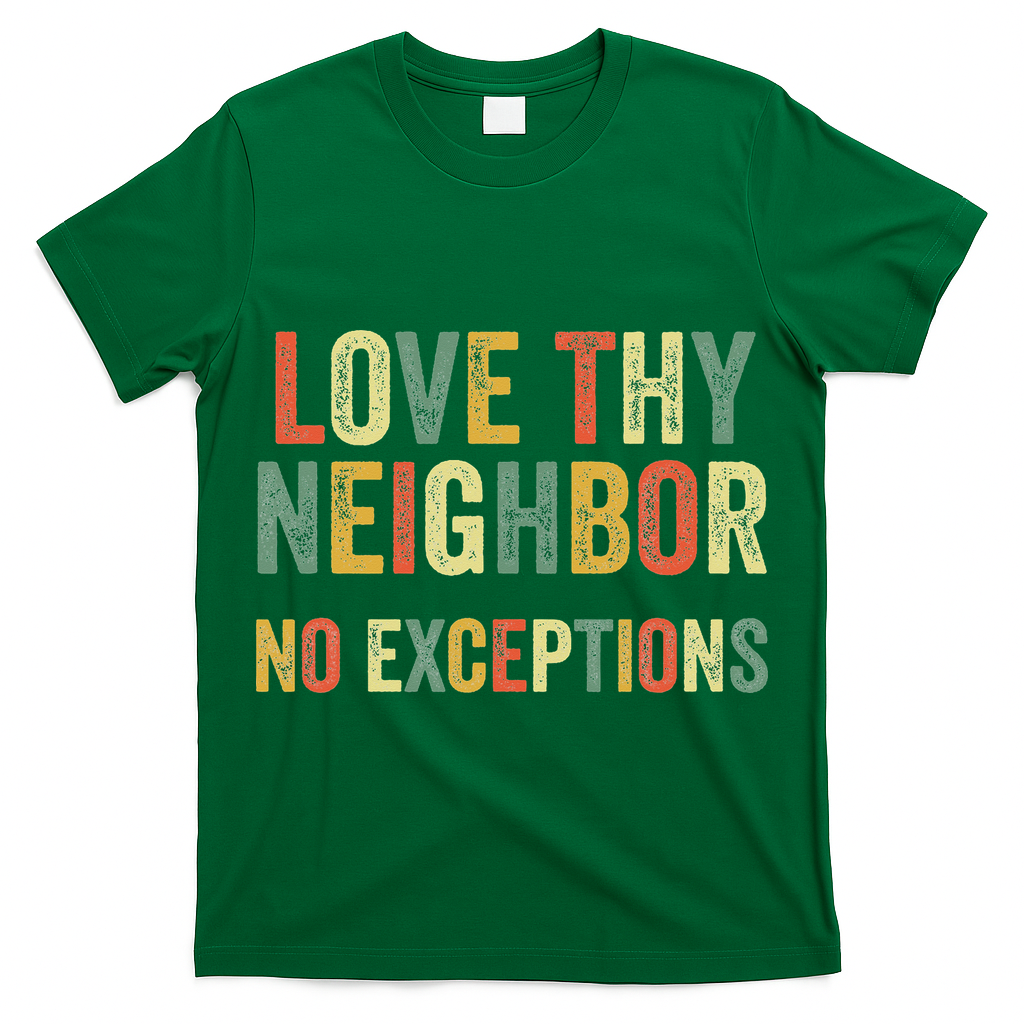 Love Thy Neighbors No Exceptions Jesus Bible Verse T-Shirt