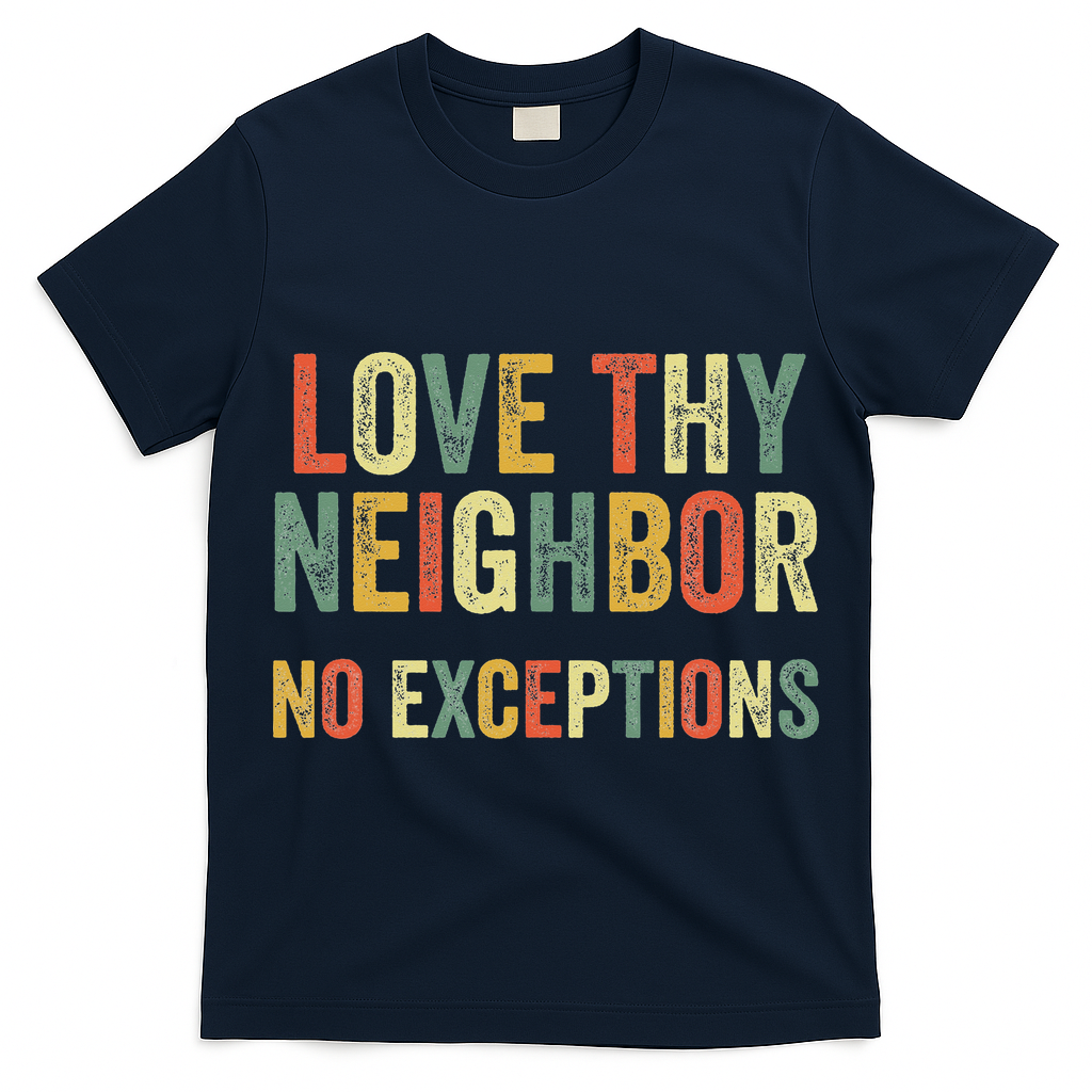 Love Thy Neighbors No Exceptions Jesus Bible Verse T-Shirt