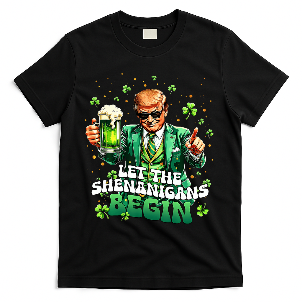 Let The Shenanigans Begin Funny Trump St PatrickS Day T-Shirt - Black