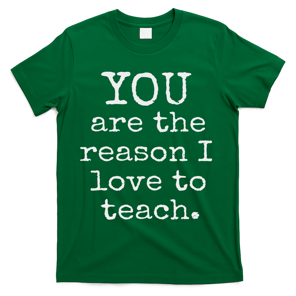 Love To Teach Positive Affirmation Kind Motivational Teacher T-Shirt - Green