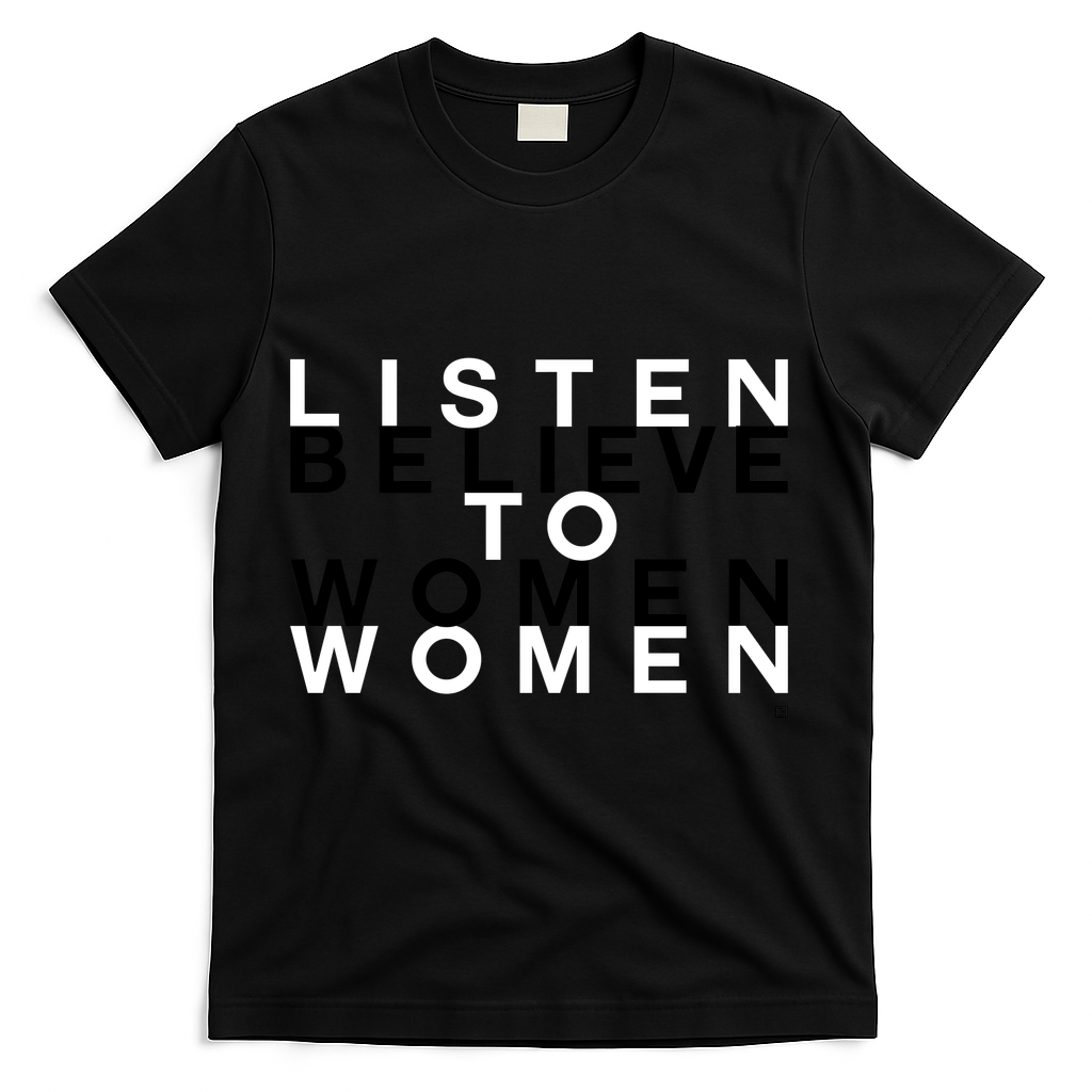 Listen to Women. Believe Women. - Black