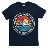 Mountains Aren’T Funny They’Re Hill Areas T-Shirt - Navy