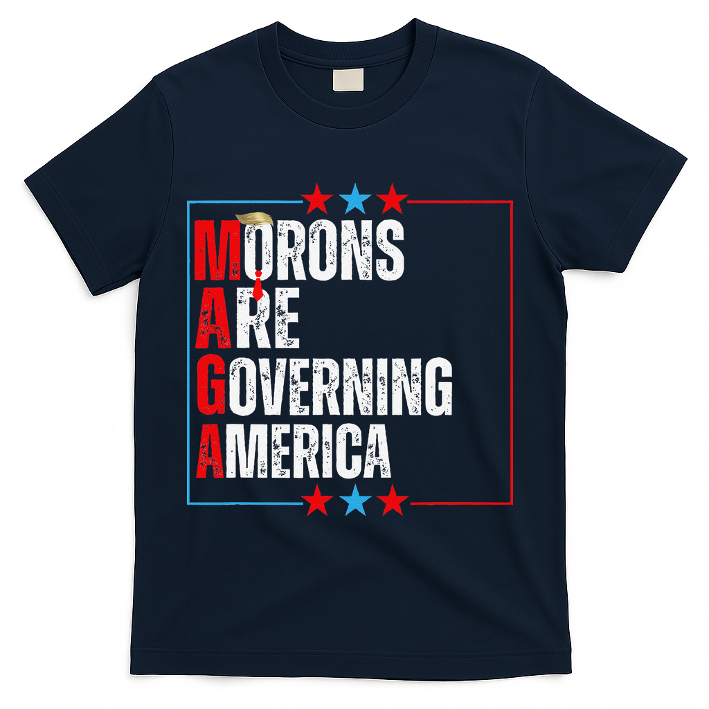 Morons Are Governing America Anti Trump Political T-Shirt - Navy