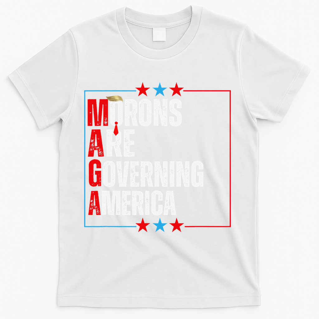 Morons Are Governing America Anti Trump Political T-Shirt - White