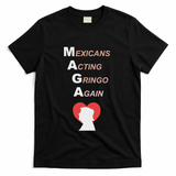 Mexicans Acting Gringo Again Maga Love Trump T-Shirt - Black