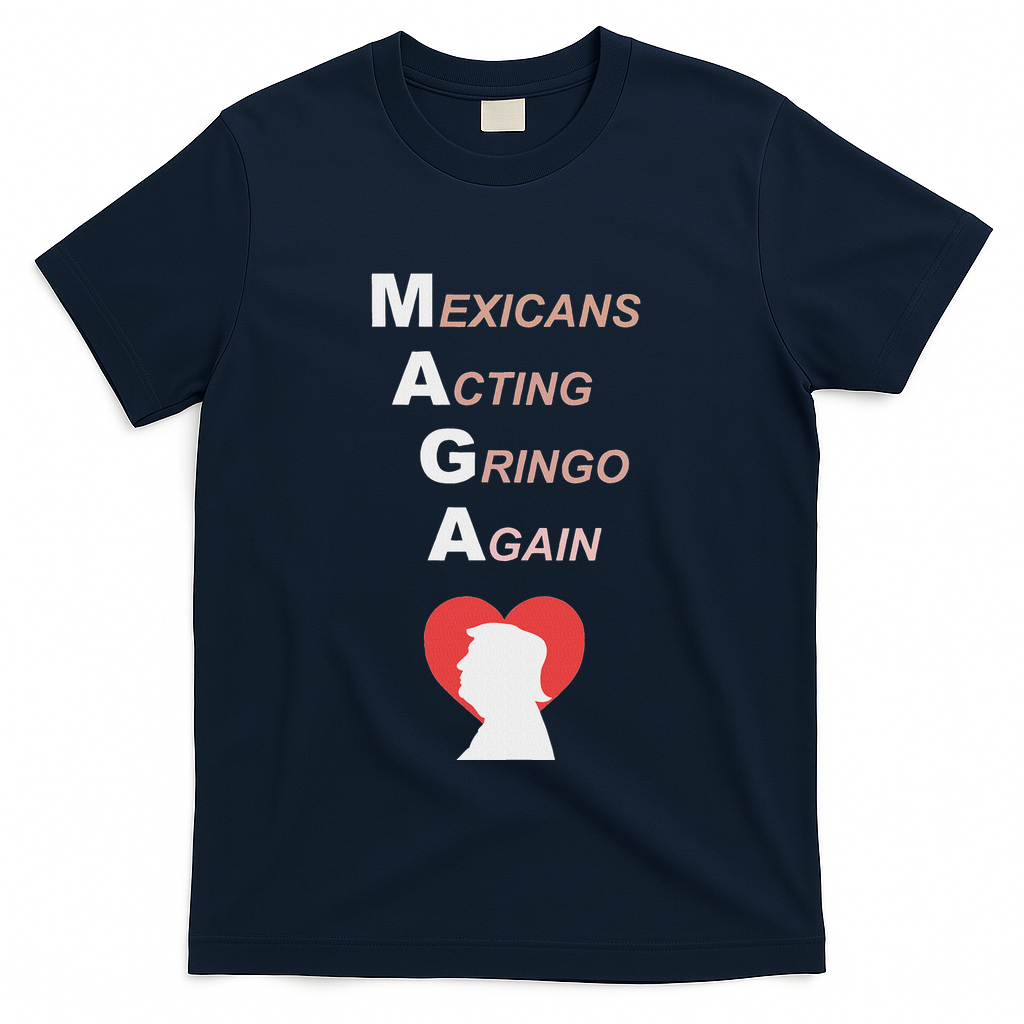 Mexicans Acting Gringo Again Maga Love Trump T-Shirt - Navy