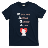 Mexicans Acting Gringo Again Maga Love Trump T-Shirt - Navy