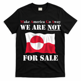 Make America Go Away Greenland Not For T-Shirt