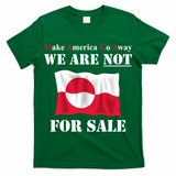 Make America Go Away Greenland Not For T-Shirt