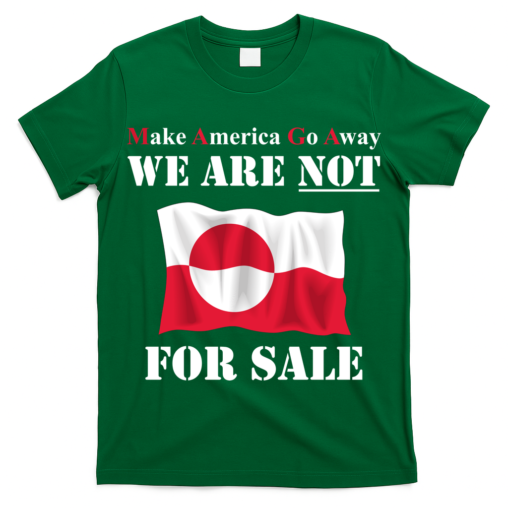 Make America Go Away Greenland Not For T-Shirt