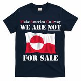 Make America Go Away Greenland Not For T-Shirt
