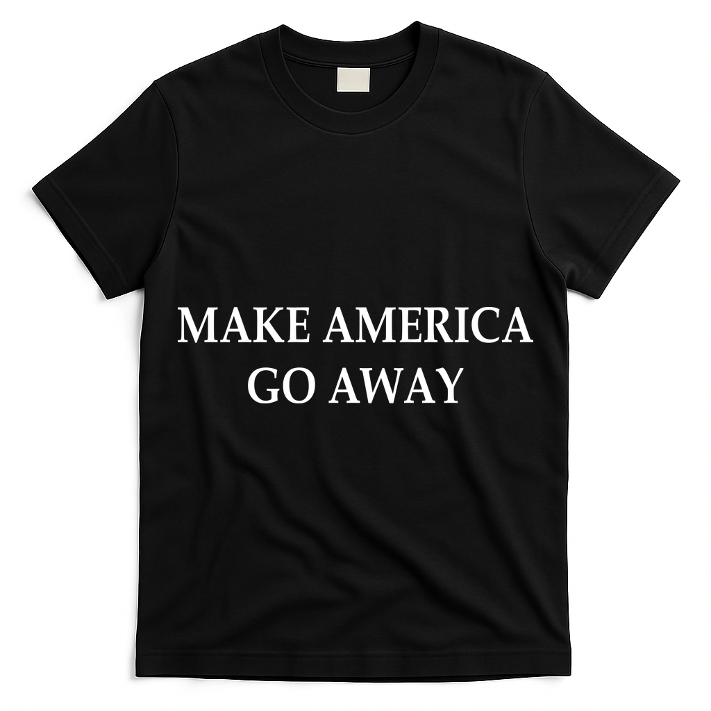 Make America Go Away T-Shirt