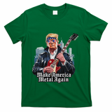 Make America Metal Again Trump Rock Heavy Music Thrash T-Shirt - Green