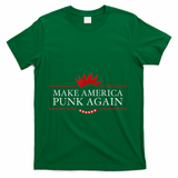 Make America Punk Again Anti Trump Rock Gift Idea T-Shirt - Green
