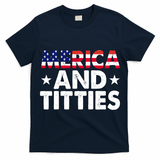 Merica And Titties Funny Patriotic Usa T-Shirt