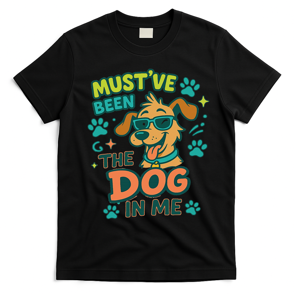 Mustve Been The Dog In Me T-Shirt - Black