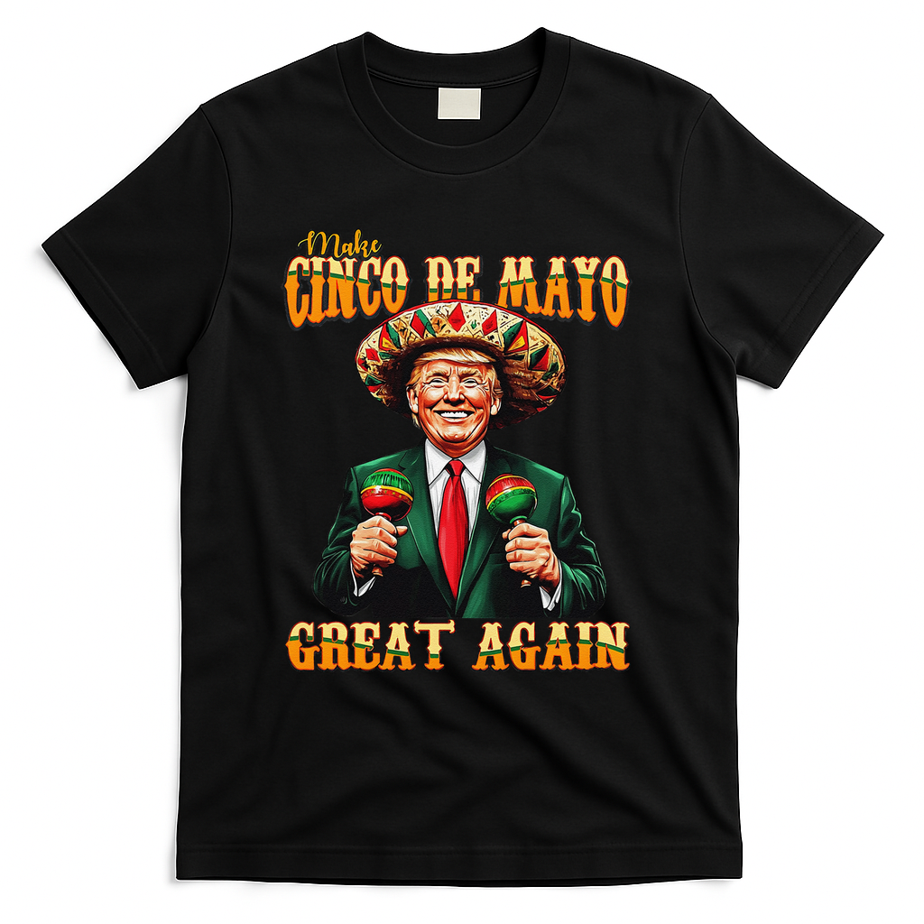 Make Cinco De Mayo Great Again Funny Trump Fiesta 5 De Mayo T-Shirt - Black