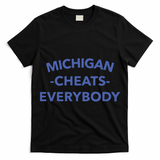 Michigan Cheats Everybody T-Shirt