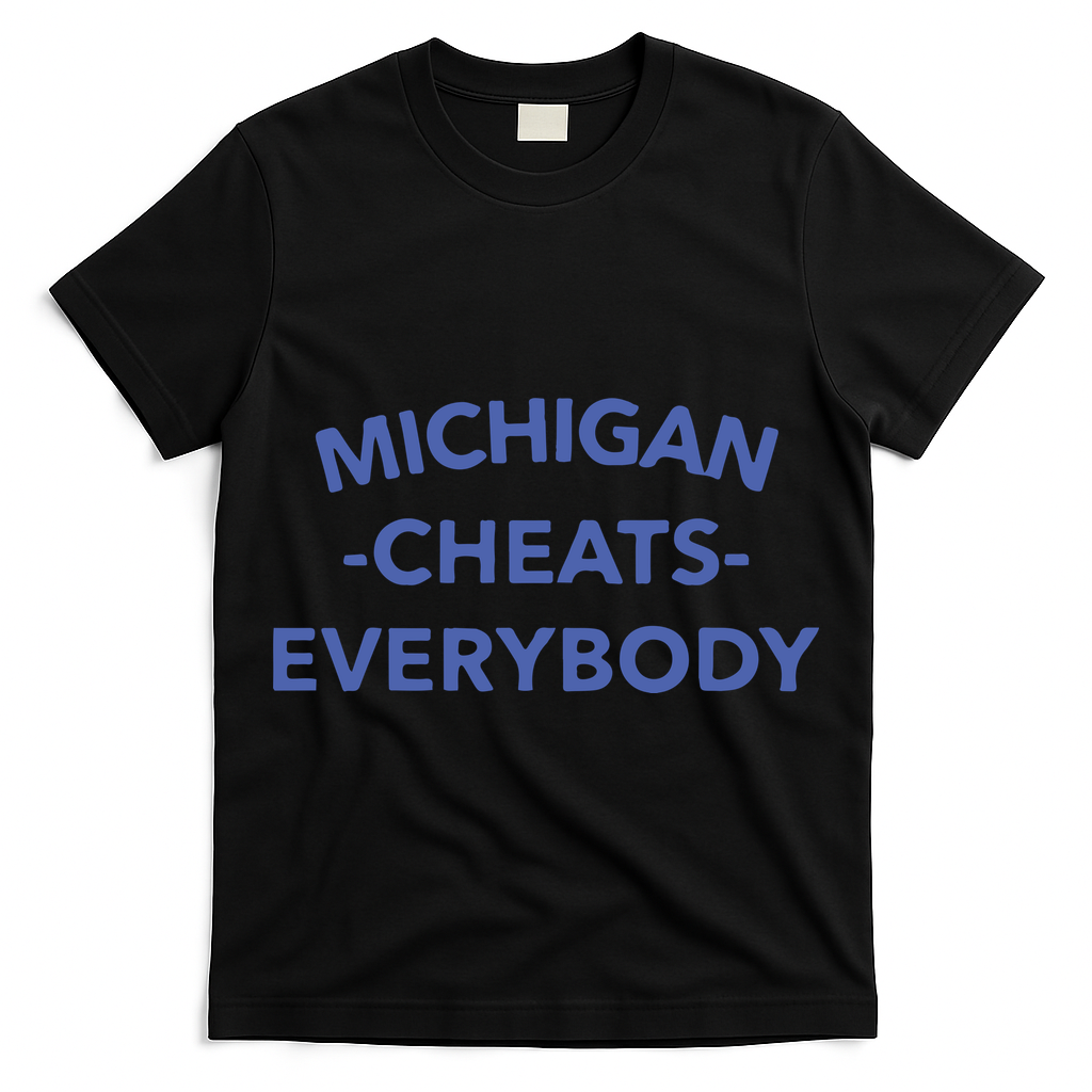 Michigan Cheats Everybody T-Shirt