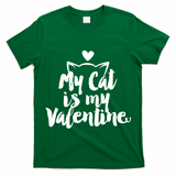 My Cat Is My Valentine Funny Cute T-Shirt