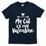 My Cat Is My Valentine Funny Cute T-Shirt