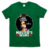 M.A.S.T.E.R.S Degree Educated Melanin Black Queen Graduation T-Shirt - Green