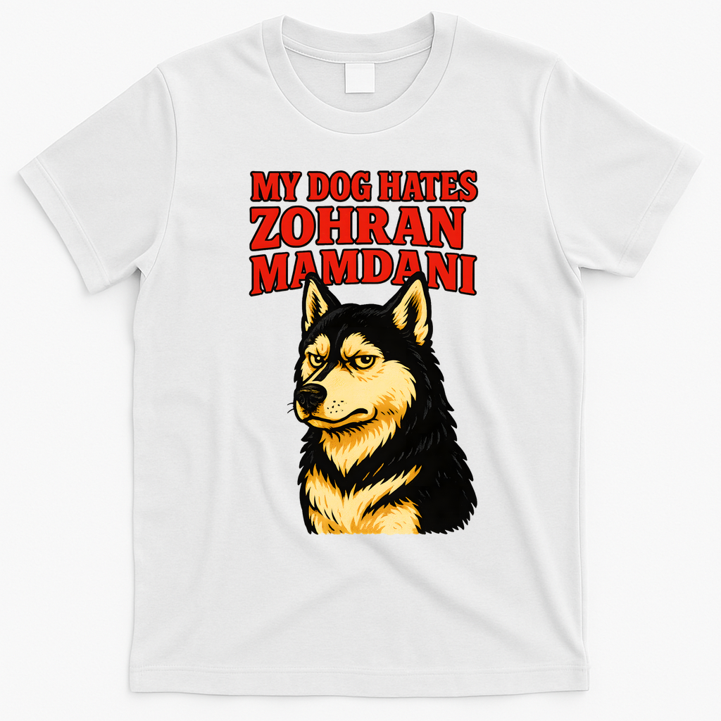 My Dog Hates Zohran Mamdani T-Shirt - White