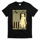 My Daughter Has Your Back Funny Gift Proud Army Dad Military Father Gift T-Shirt - Black