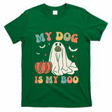 My Dog Is My Boo Funny Halloween Dog Lover Spooky Dog Mom Gift T-Shirt - Irish Green