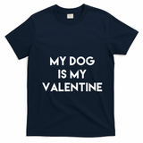 My Dog Is My Valentine Funny Cute T-Shirt - Navy Blue
