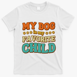 My Dog Is My Favorite Child T-Shirt - White