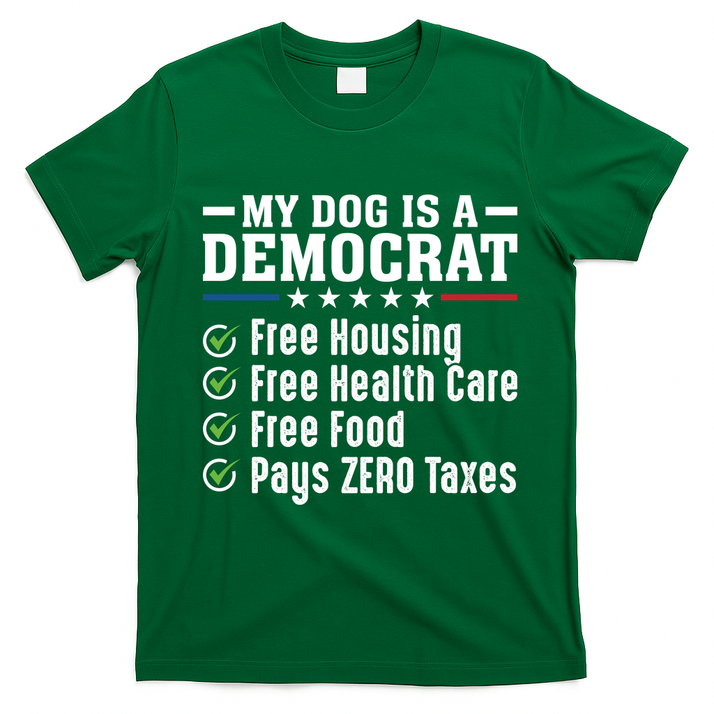 My Dog Is A Democrat Free Housing T-Shirt - Irish Green