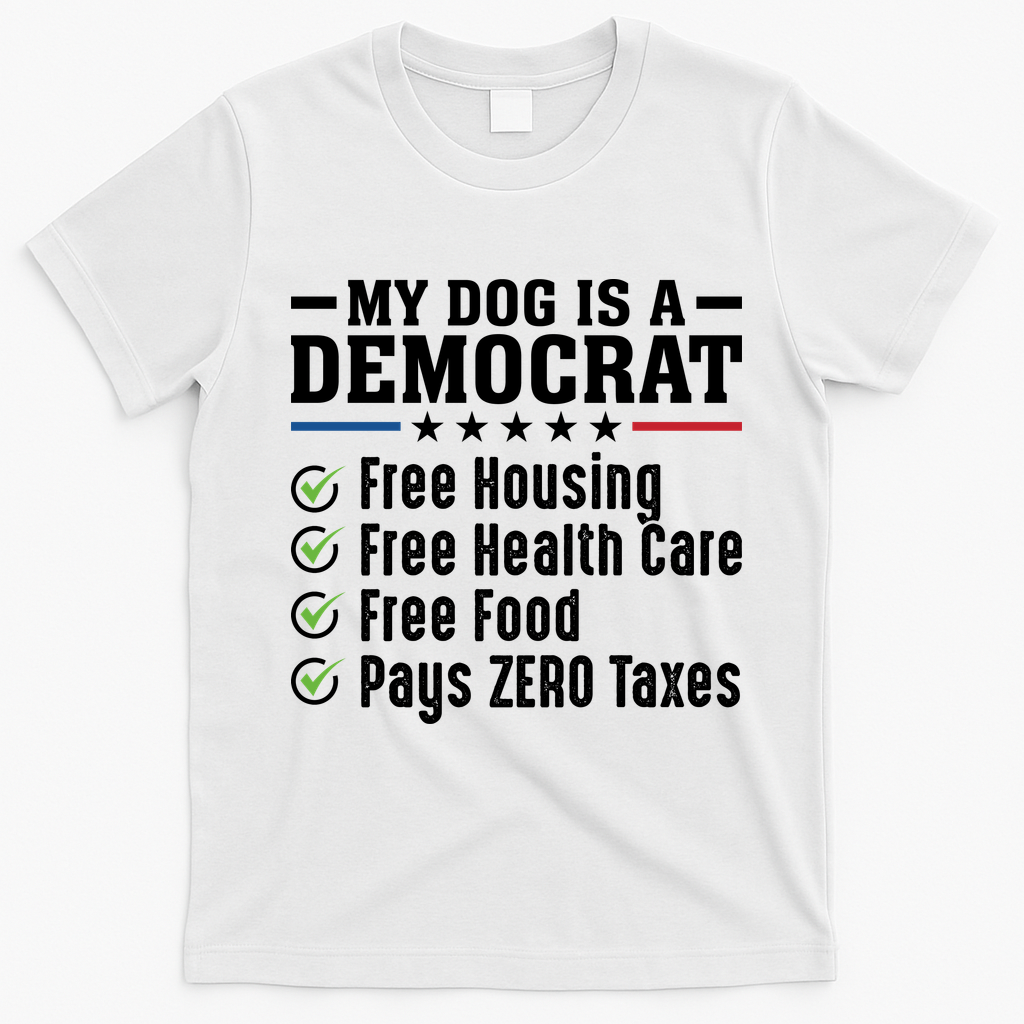 My Dog Is A Democrat Free Housing T-Shirt - White