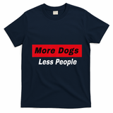 More Dogs Less People Funny Dog Lover Humain Hater Humor T-Shirt - Navy Blue