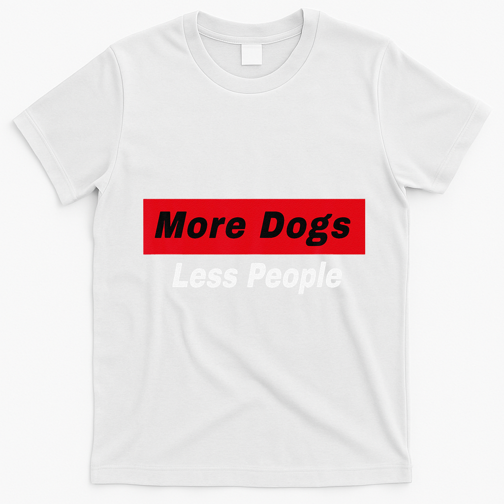 More Dogs Less People Funny Dog Lover Humain Hater Humor T-Shirt - White
