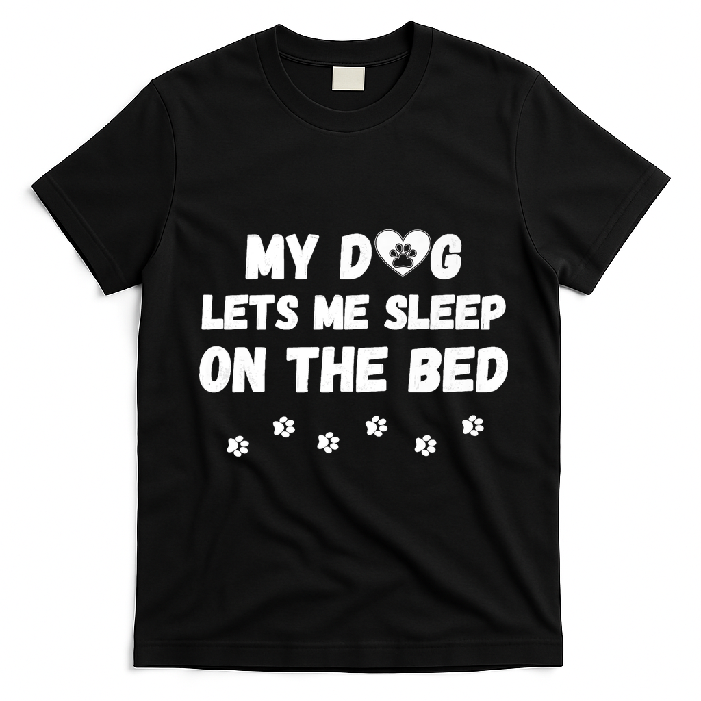 My Dog Lets Me Sleep On The Bed Funny Cute Dog Lover Premium T-Shirt - Black