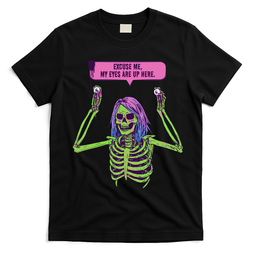 My Eyes Are Up Here Funny Creepy Skeleton Eyeballs Halloween T-Shirt - Black